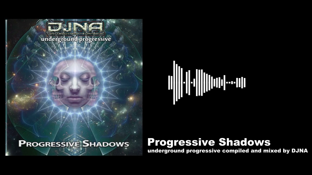 Progressive Shadows (underground progressive compiled and mixed by DJNA)