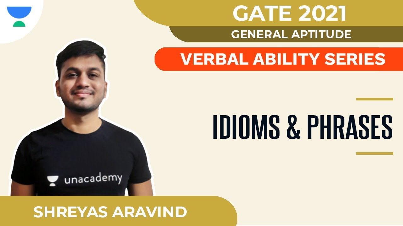 Idioms & Phrases - Verbal Ability Series for GATE 2021 | General Aptitude | Shreyas A