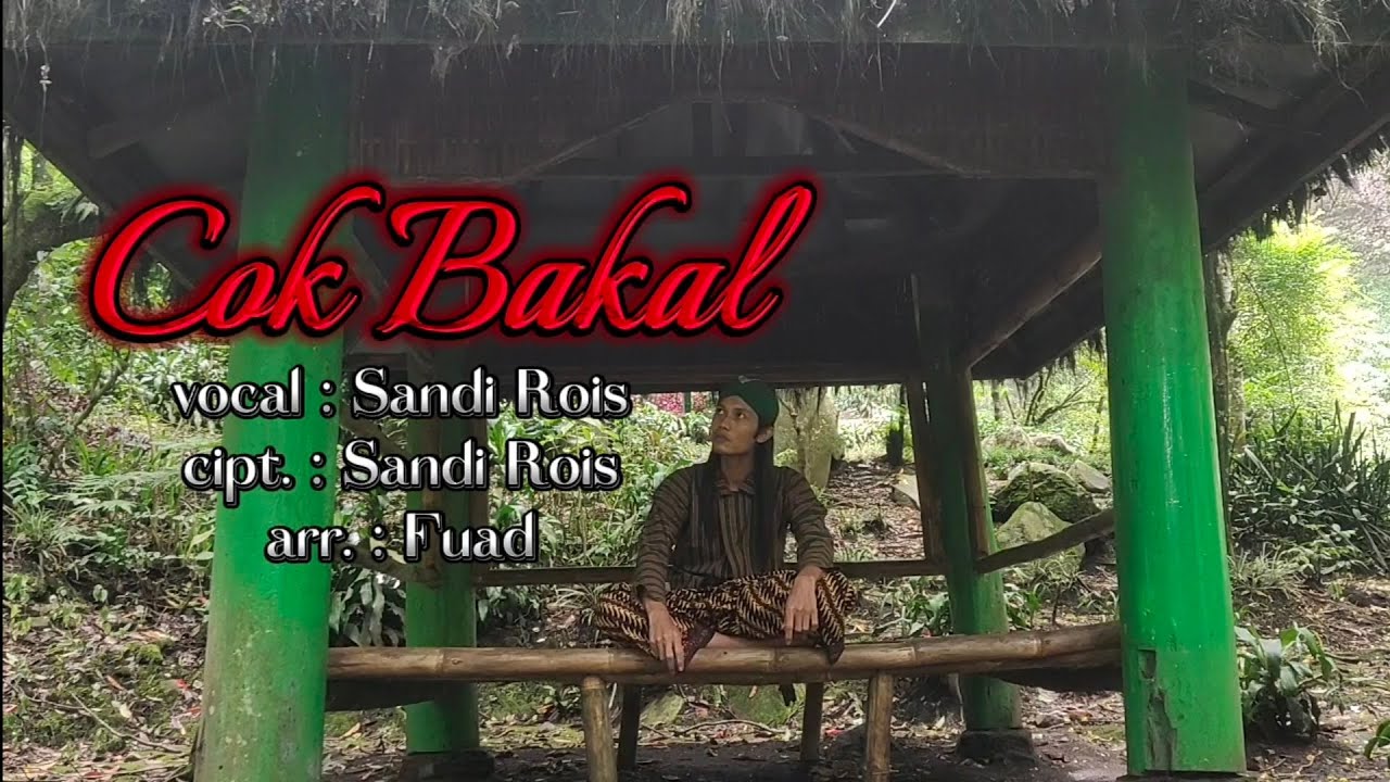 COK BAKAL, vocal: Sandi Rois, cipt.: Sandi Rois, arr.: Fuad