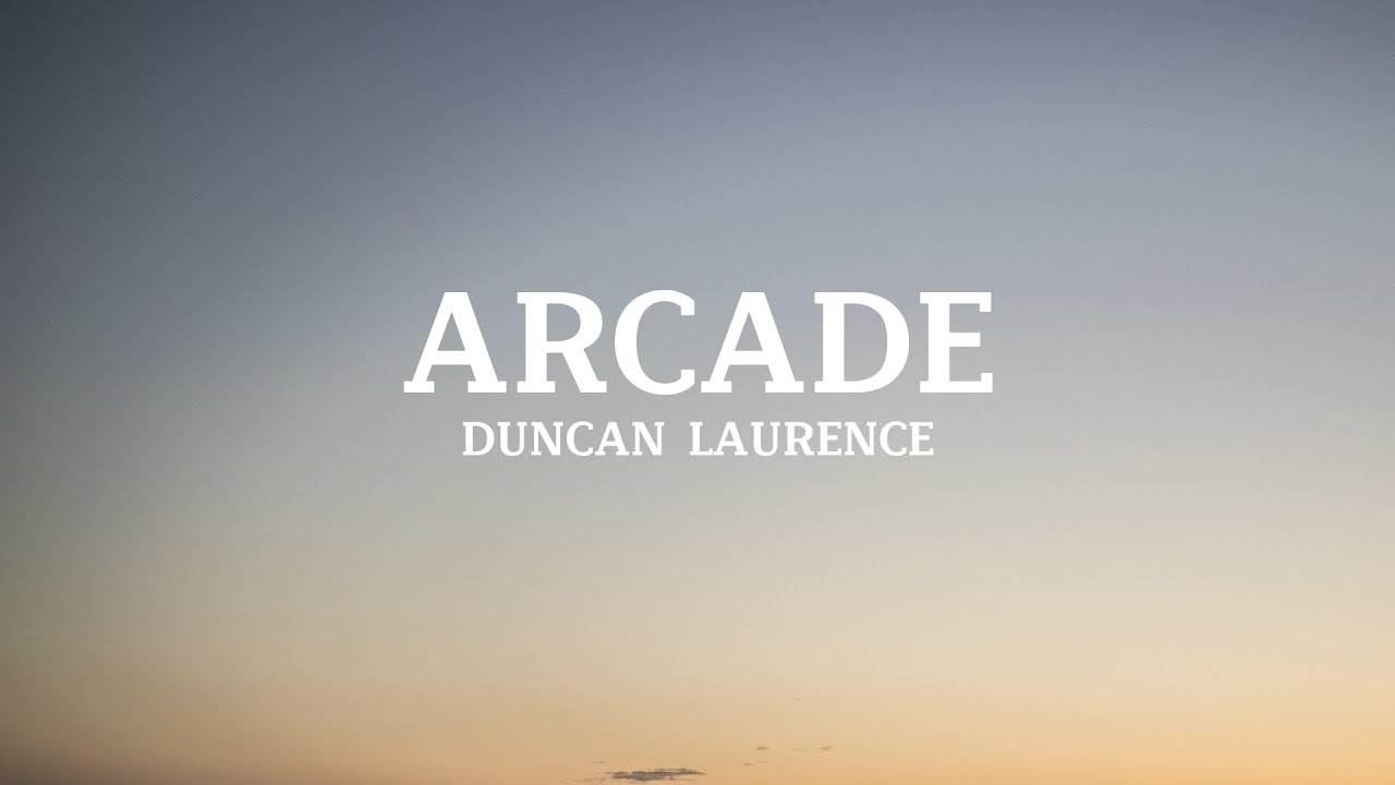 Duncan Laurence - Arcade (Lyrics)