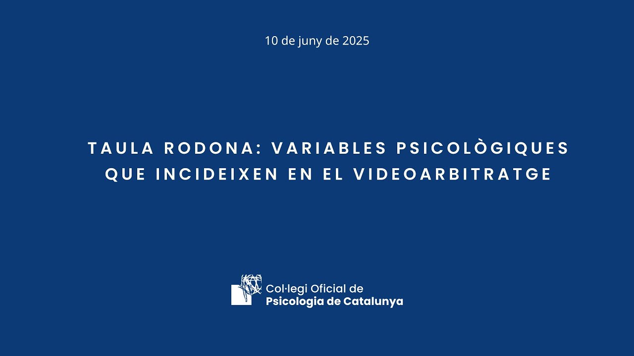 Taula rodona: Variables psicològiques que incideixen en el videoarbitratge