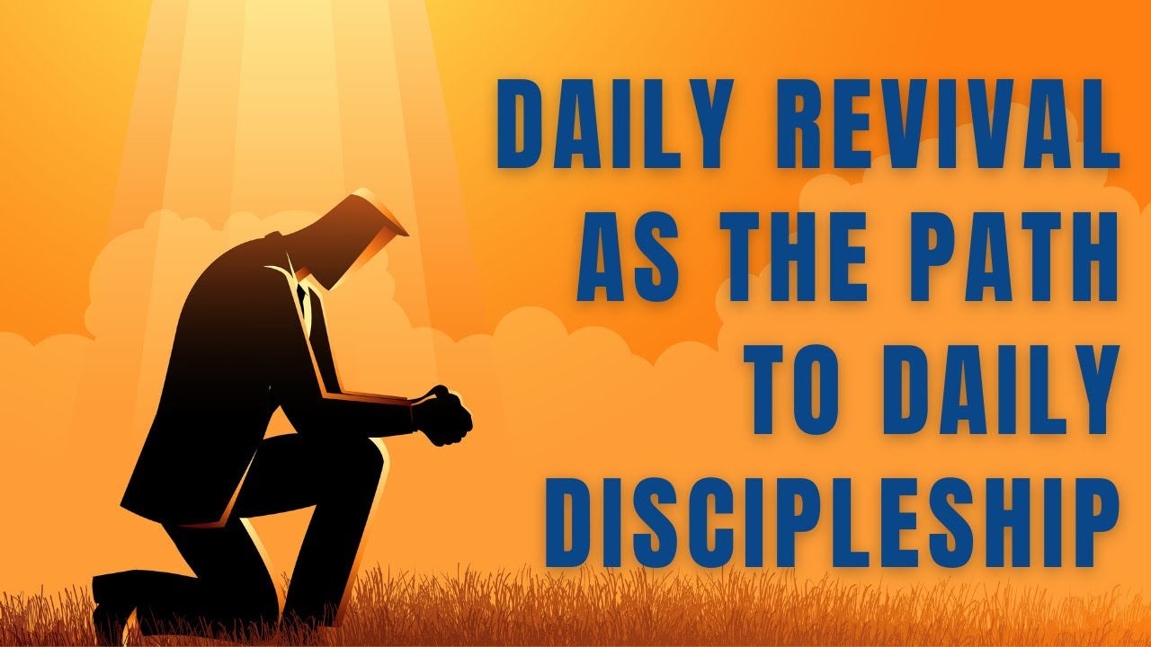 Daily Revival as the Path to Daily Discipleship | Faith and Devotion| George Ebenezer