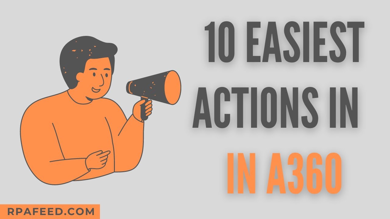 10 Easiest Actions in A360 | Automation 360 | RPAFeed