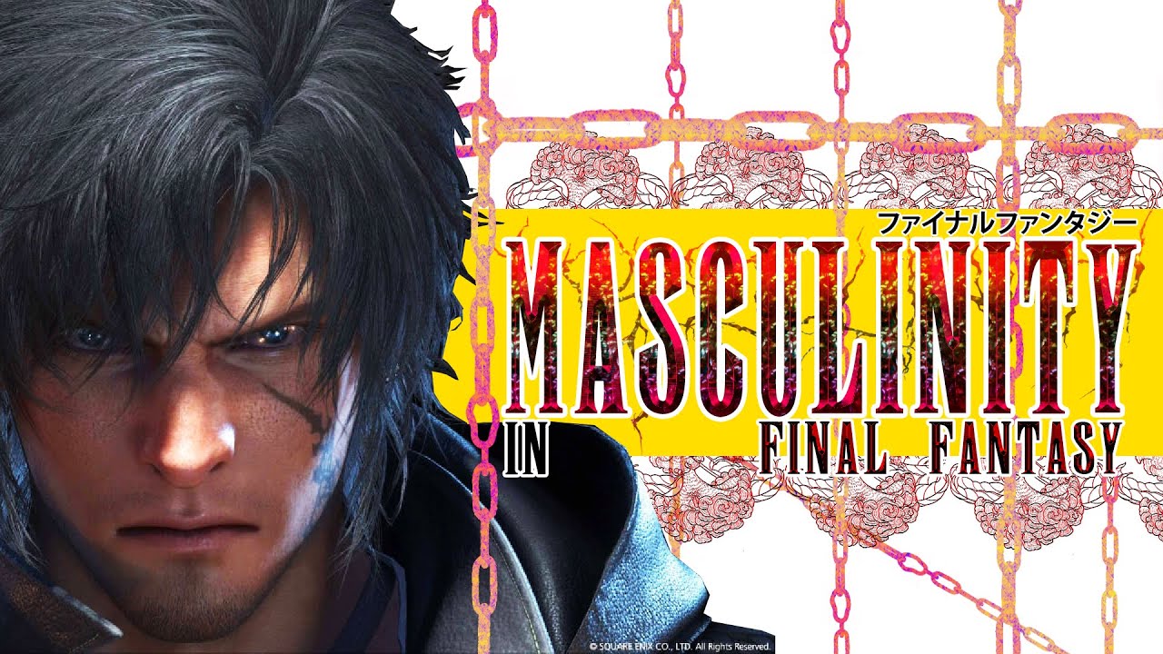 Final Fantasy XVI & Masculinity