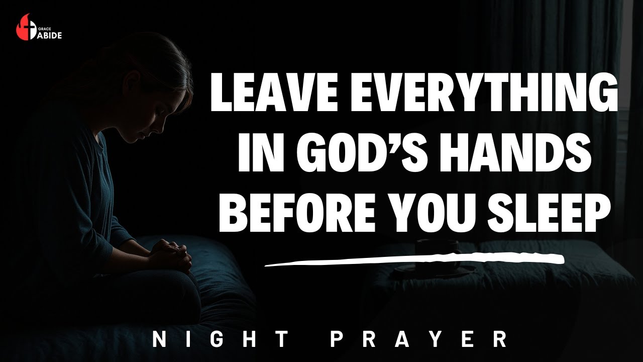 Surrender All Your Worries to God Tonight and Sleep in His Peace | Night Prayer