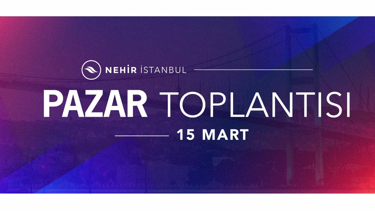 15 Mart 2026 - Pazar Toplantısı