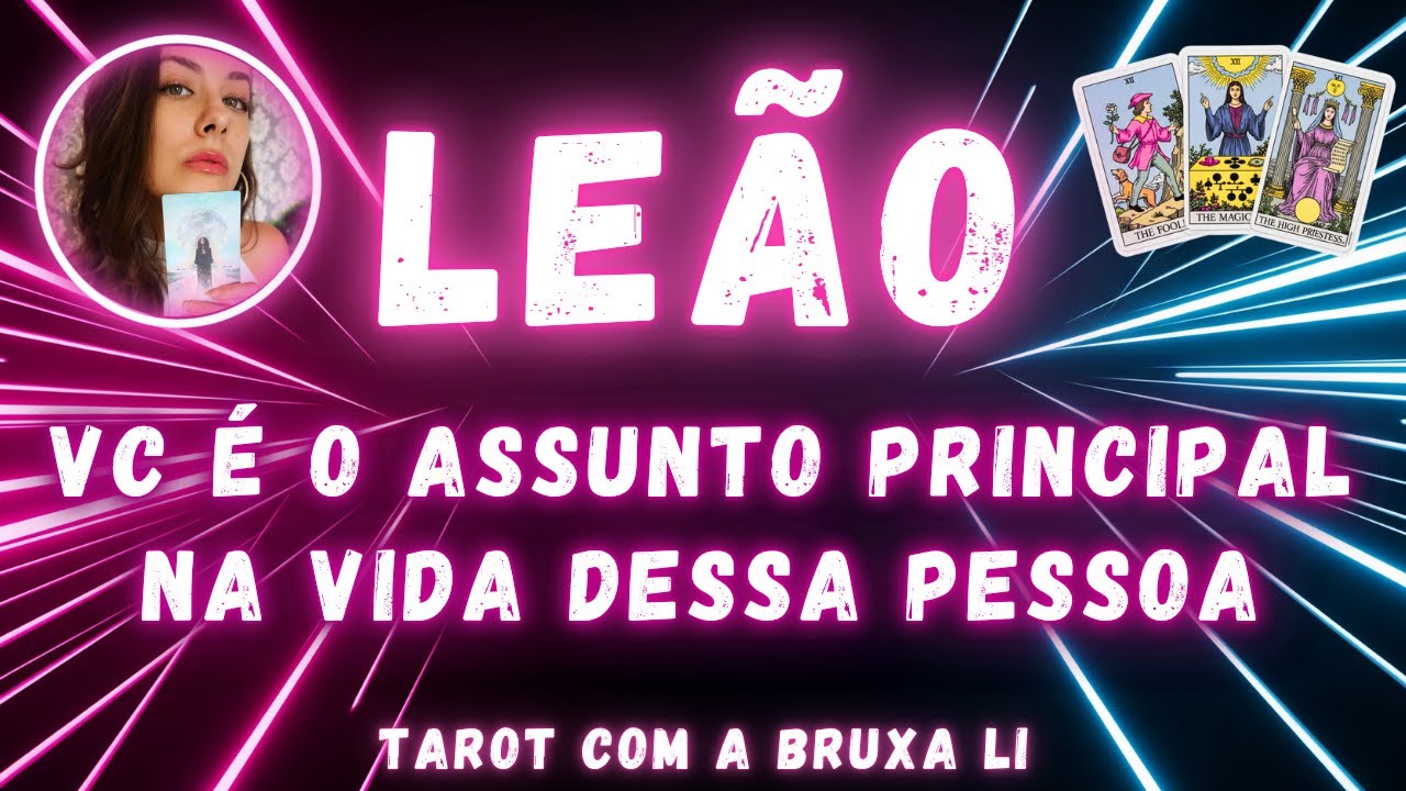 LEÃO♌ VC É O ASSUNTO PRINCIPAL NA VIDA DESSA PESSOA