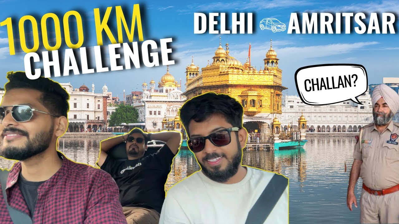 1000 KM in 24 Hours | Delhi to Amritsar round trip | Golden temple, Lassi aur Kulcha visit | Funny