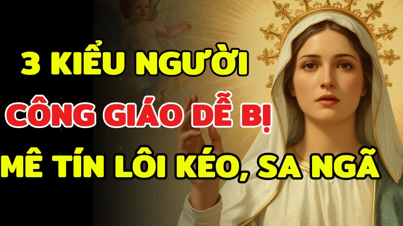 Tin Chúa Vì Yêu, Hay Vì Sợ? 3 Kiểu Người Công Giáo Rất Dễ Rơi Vào Mê Tín Mà Không Hề Hay Biết,