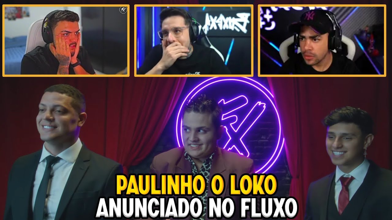 REAÇÃO DOS STREAMERS  AO ANÚNCIO DO PAULINHO O LOKO NO FLUXO! - #PAULINHONOFLUXO