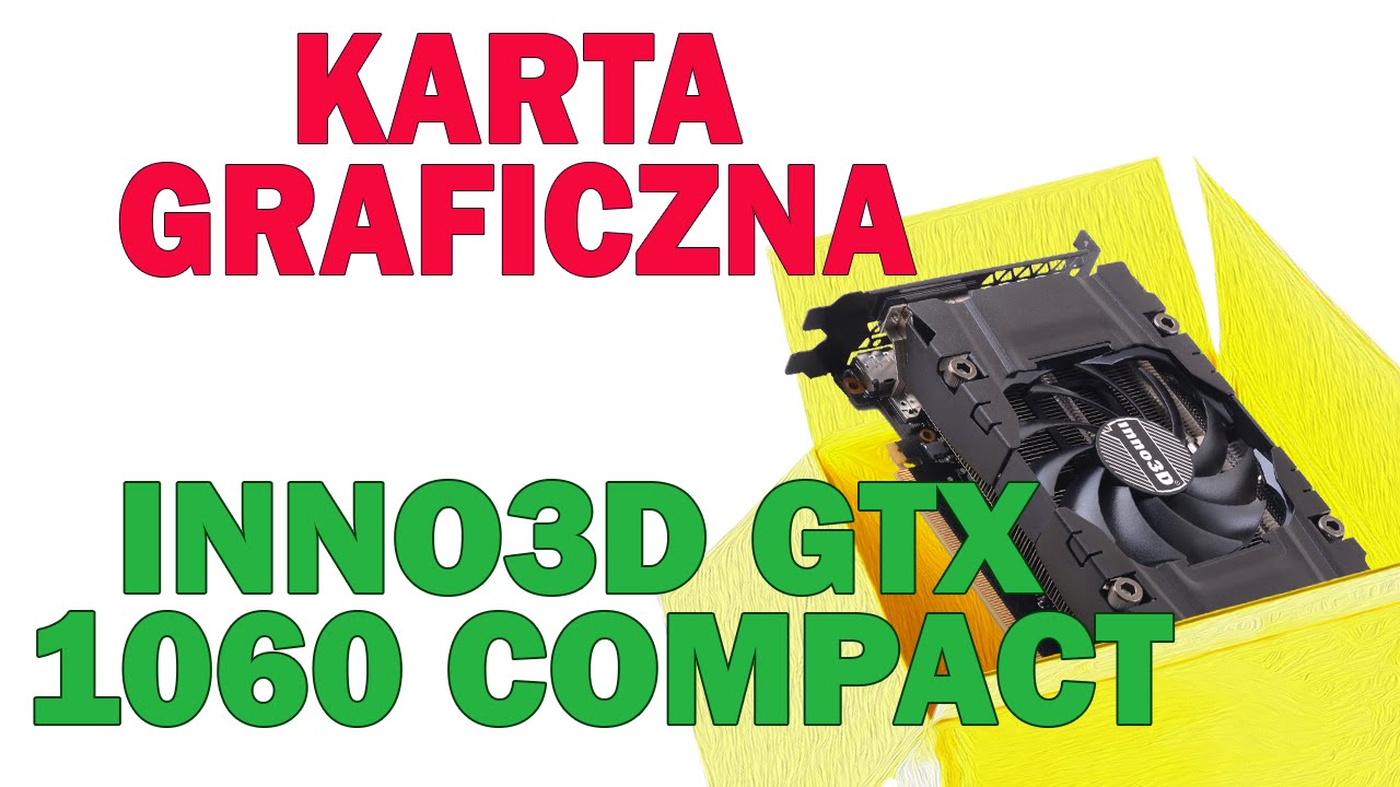 GTX 1060 Compact od Inno3D - wydajny maluch