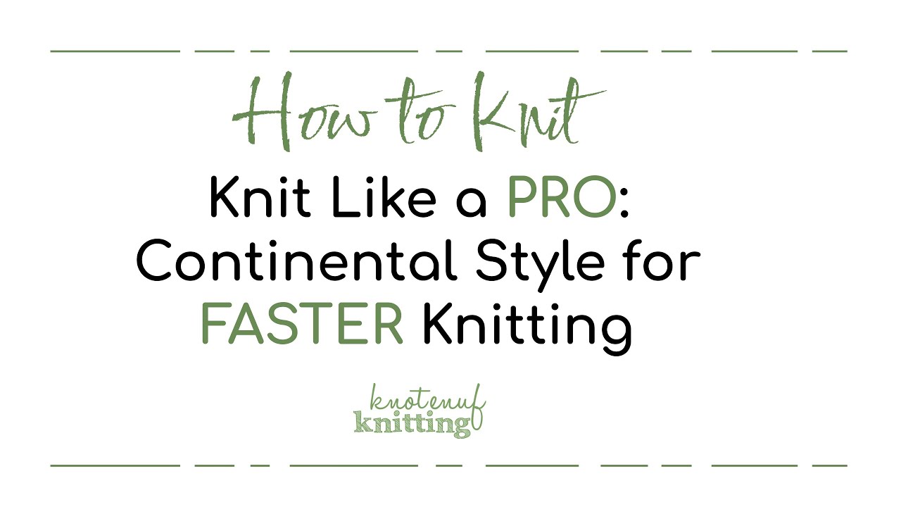 Knit Like a Pro: Continental Style for Faster Knitting