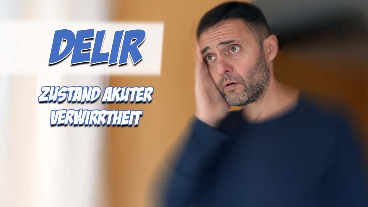 Delir | Krankheitslehre | Pflege Kanal