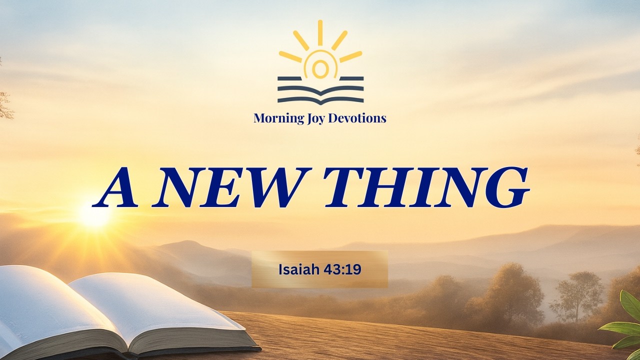 God Is Doing a New Thing | Morning Devotion (Isaiah 43:19) 🌱