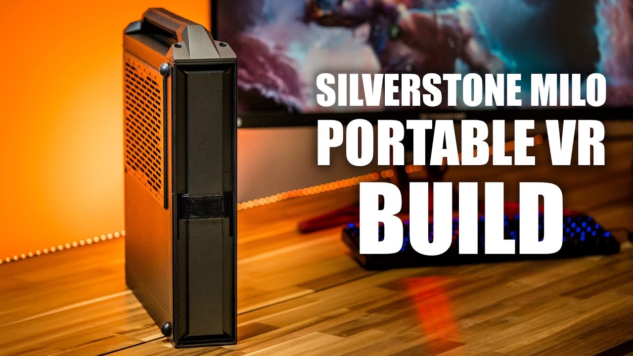 SilverStone Milo Portable VR Build