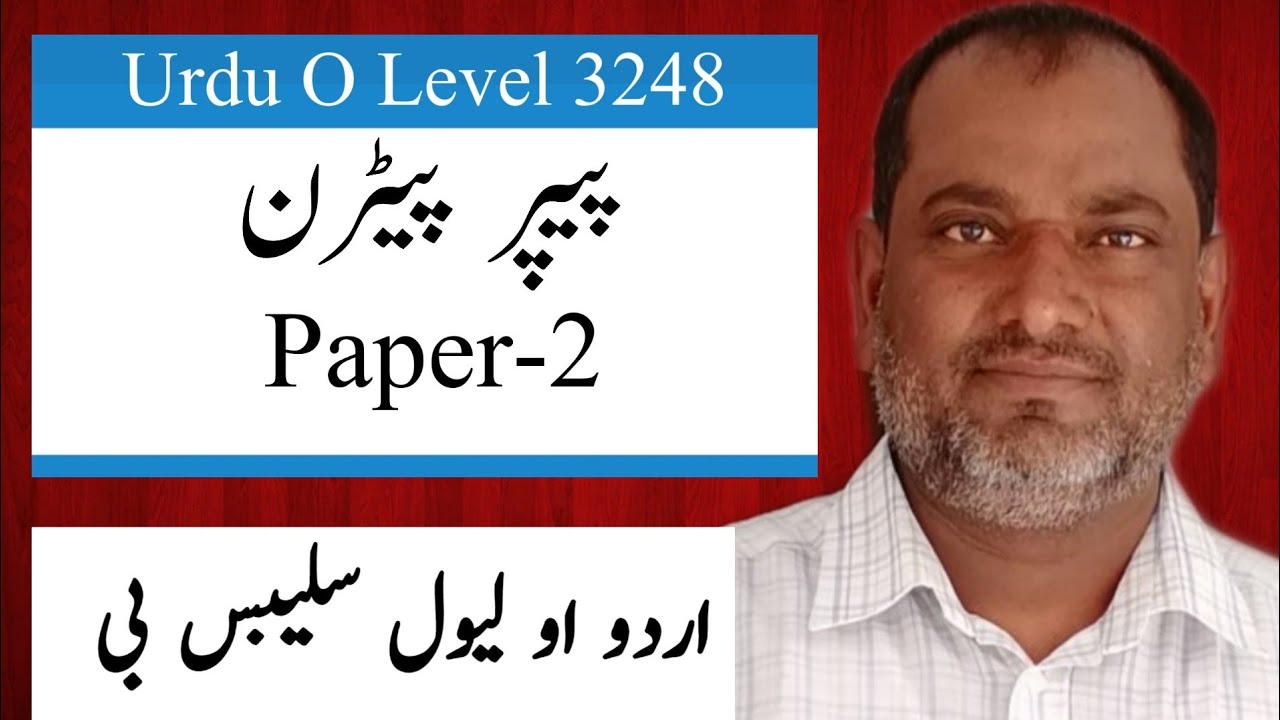 Pattern Paper 2 O-Level Urdu II Urdu 3248 CAIE II Detail of Questions Urdu B Urdu Clinic(Urdu/Hindi)