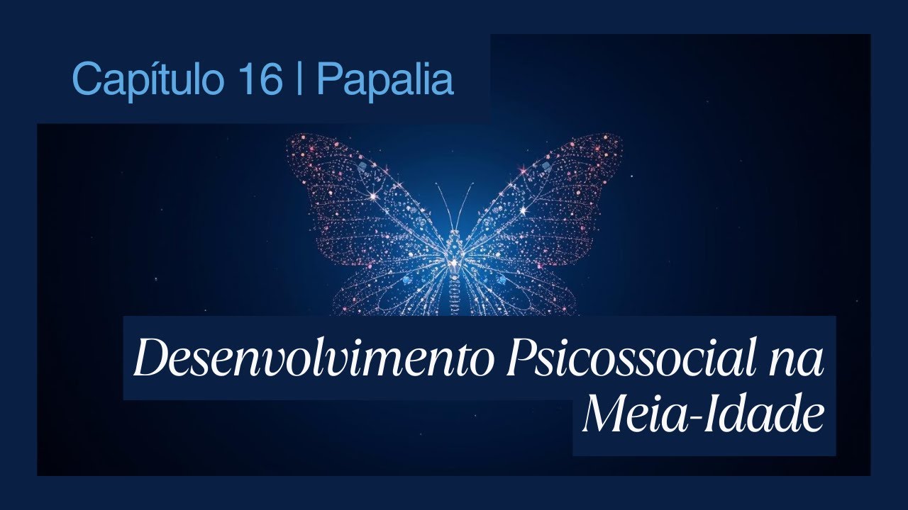 Capítulo 16 | Papalia — Desenvolvimento Psicossocial na Meia-Idade