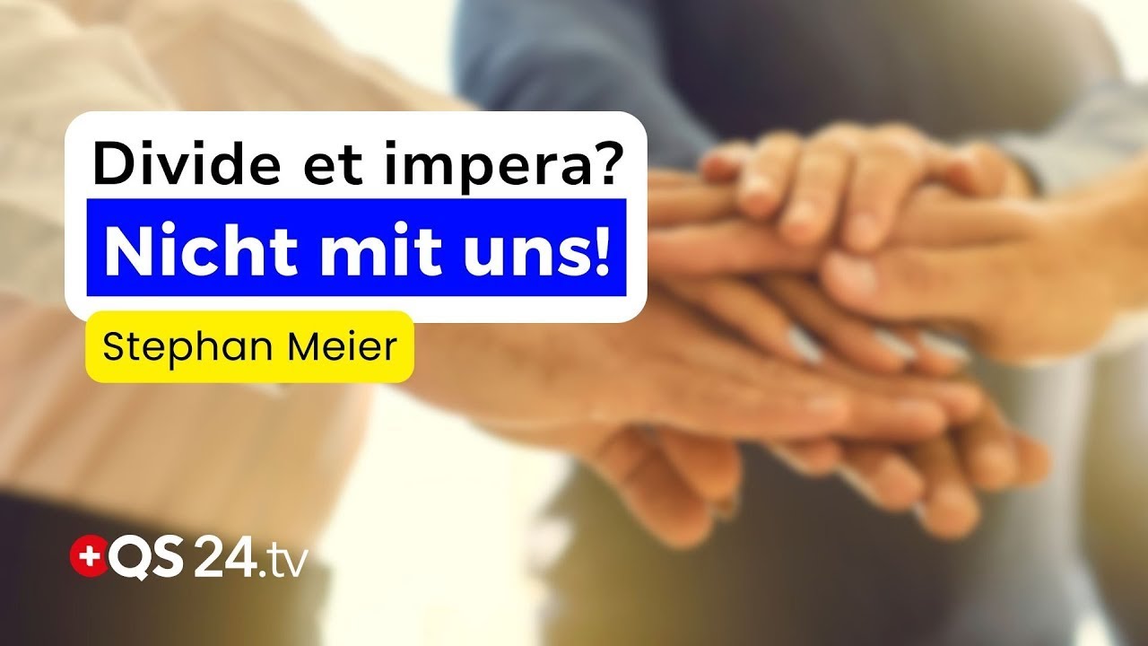 Divide et impera? Warum wir das Spiel jetzt beenden m&uuml;ssen | Stephan Meier | Sinn des Lebens | QS24