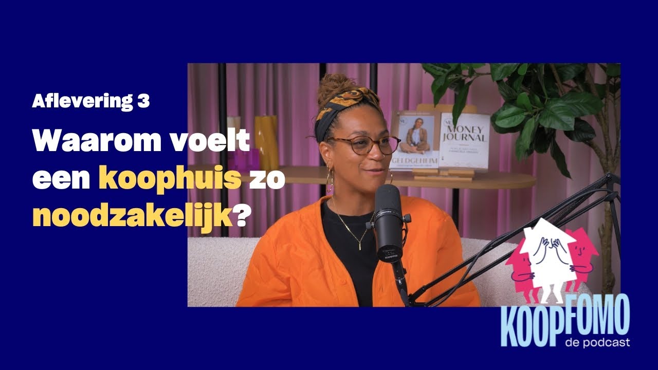 Aflevering 3: Waarom voelt een koophuis zo noodzakelijk? | KoopFOMO