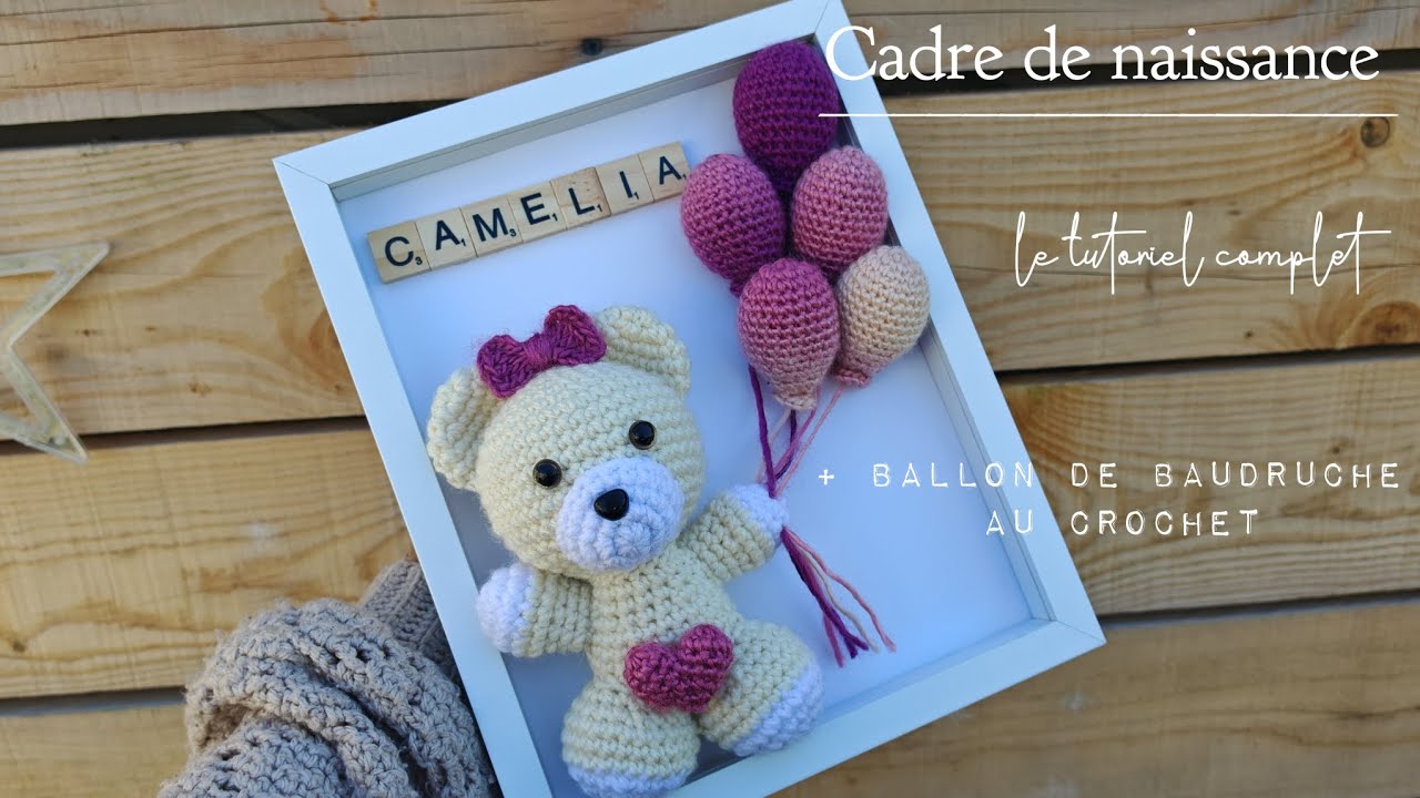 Cadre de naissance personnalis&eacute; le tutoriel BONUS le tuto ballon de baudruche en crochet