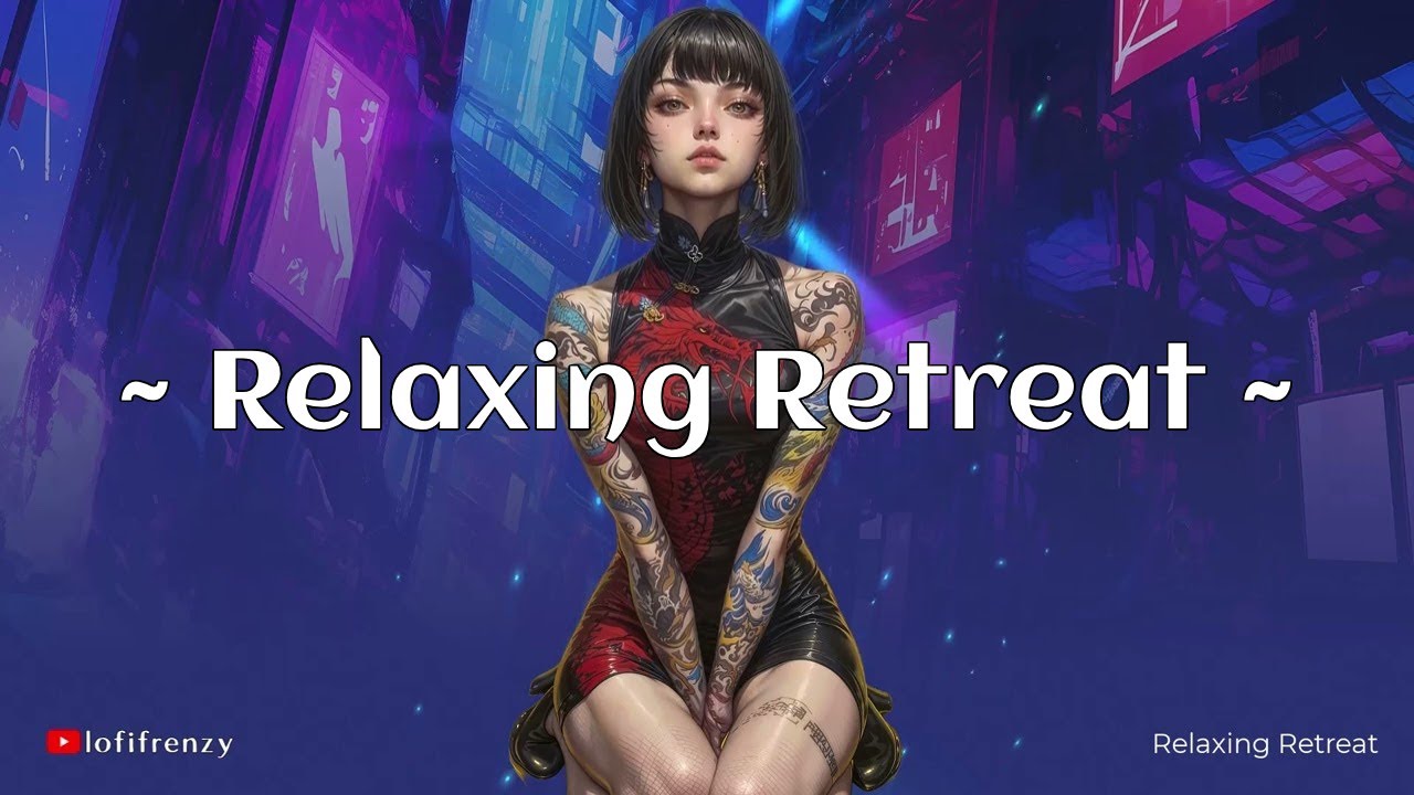 Relaxing Retreat 🌸 ~ Peaceful Lofi Beats to Unwind & Focus 🍃 | Perfect for Study & Relax