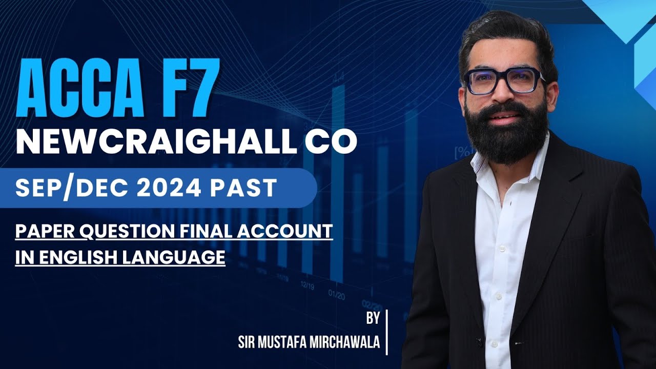 ACCA F7 Newcraighall Co Sep/Dec 2024 Past Paper Question Final Account in English Language