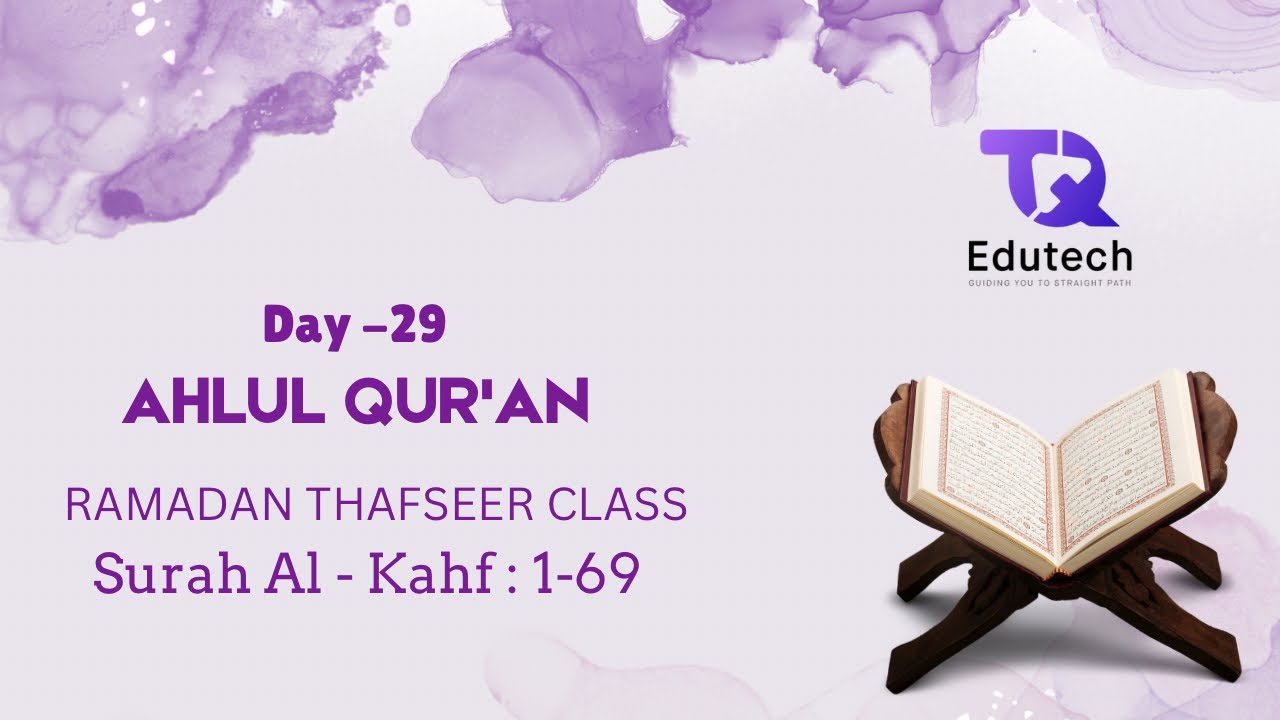 Ramadan Tafseer Class Day 29 -Surah Al Kahf 1-69