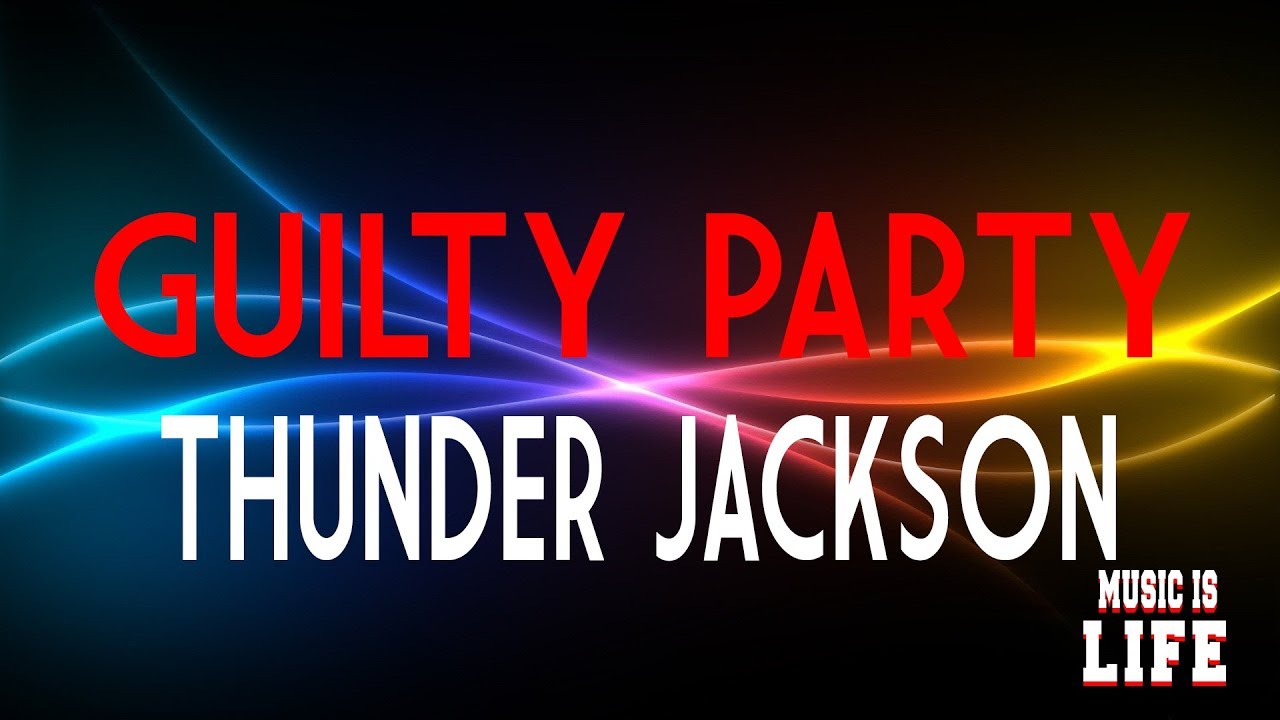 Thunder Jackson - Guilty Party | Lyrics