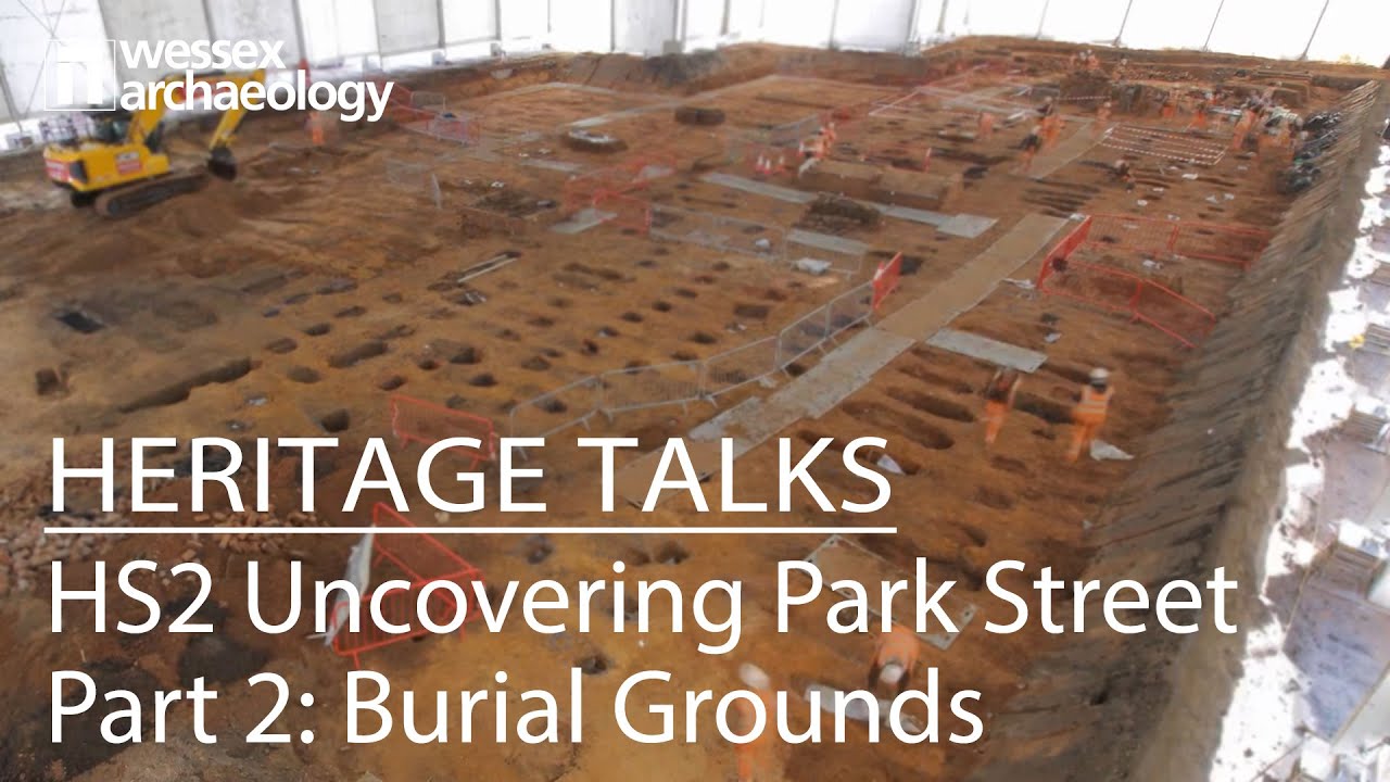 Heritage Talk: HS2 Uncovering Park Street Part 2- Burial Grounds