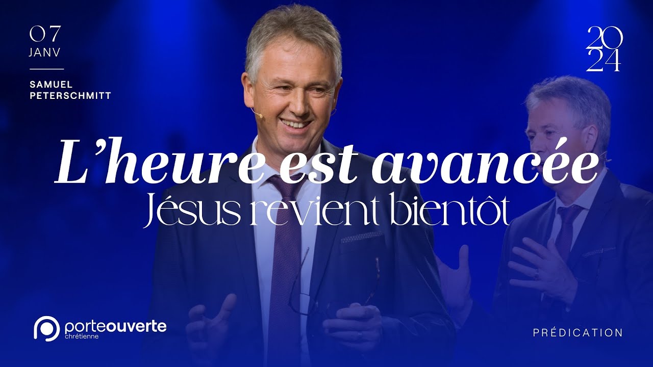 L'heure est avancée, Jésus revient bientôt - Samuel Peterschmitt [07/01/2024]
