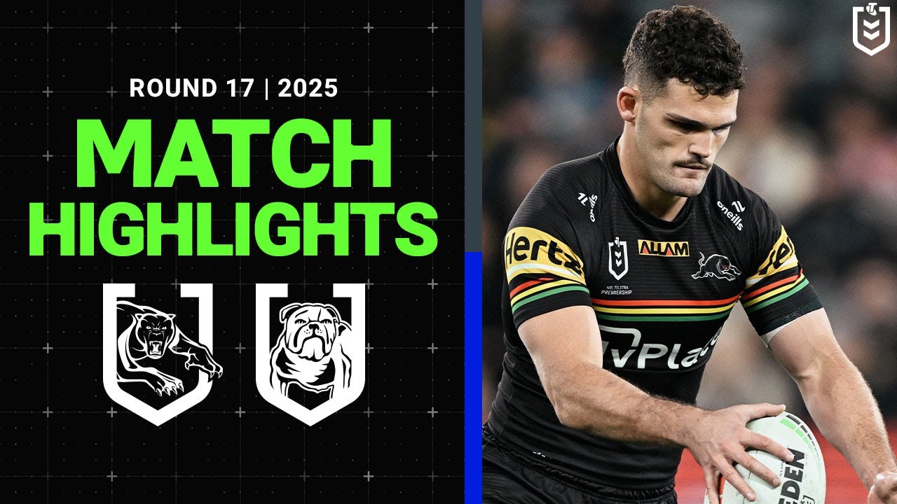 NRL Highlights | 2025 NRL Match Highlights | Panthers v Bulldogs | Round 17