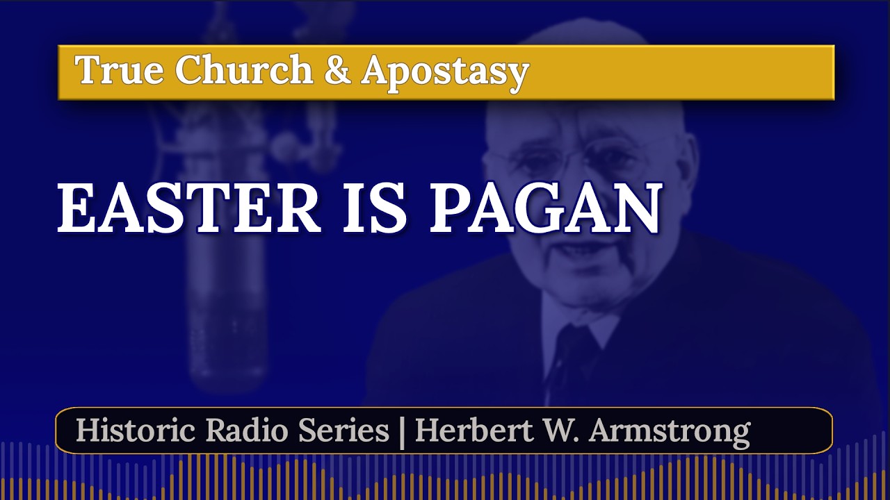 EASTER IS PAGAN — The Shocking Truth | Herbert W. Armstrong (Radio Broadcast)