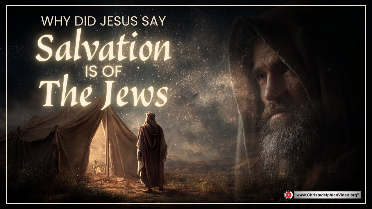 Why did Jesus say  Salvation is of  the Jews?