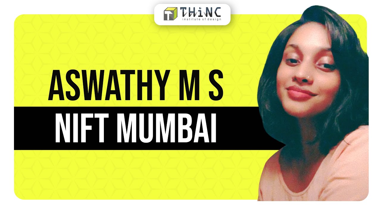 NIFT TOPPER 2022 | STUDENT TESTIMONIALS | ASWATHY M S  | NIFT MUMBAI | PROUD THiNCian | THINCDES