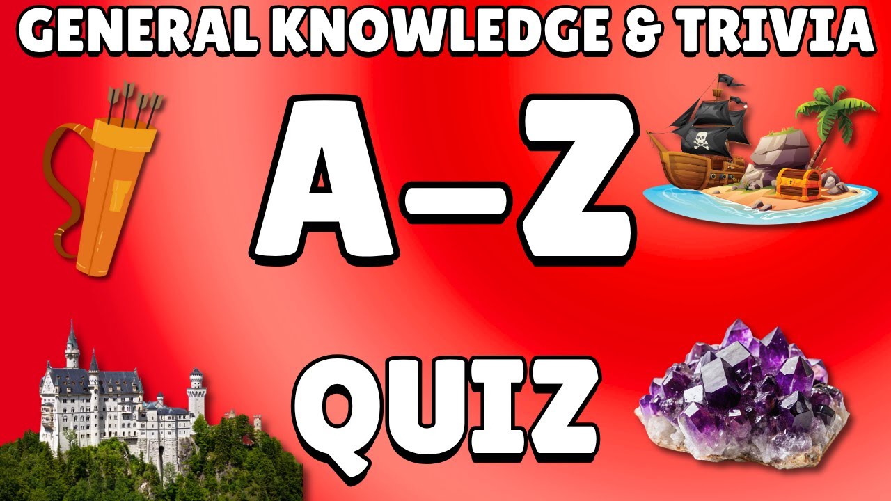 A-Z General Knowledge & Trivia Quiz, 26 Questions, Answers are in alphabetical order.