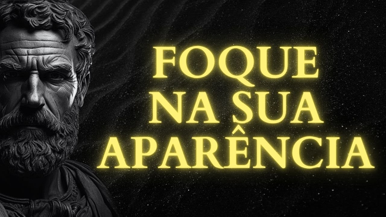 FOQUE na SUA APARÊNCIA, PARE de PERDER TEMPO | 15 LIÇÕES do ESTOICISMO