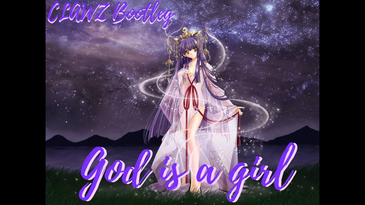 Nightcore ~ God Is A Girl (CLAWZ Bootleg)