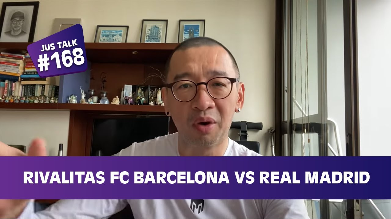 JUS TALK #168: RIVALITAS FC BARCELONA VS REAL MADRID