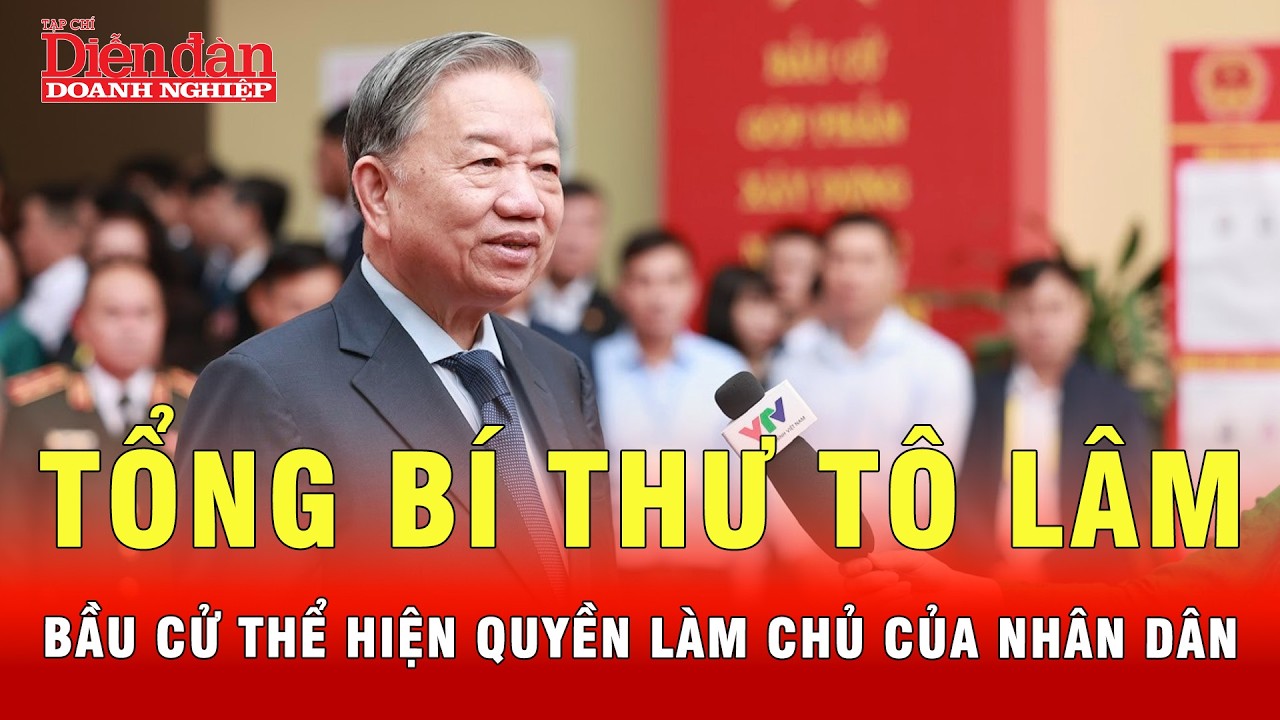 Tổng bí thư Tô Lâm: Bầu cử thể hiện quyền tự do, quyền làm chủ của nhân dân  | Tin tức 24h