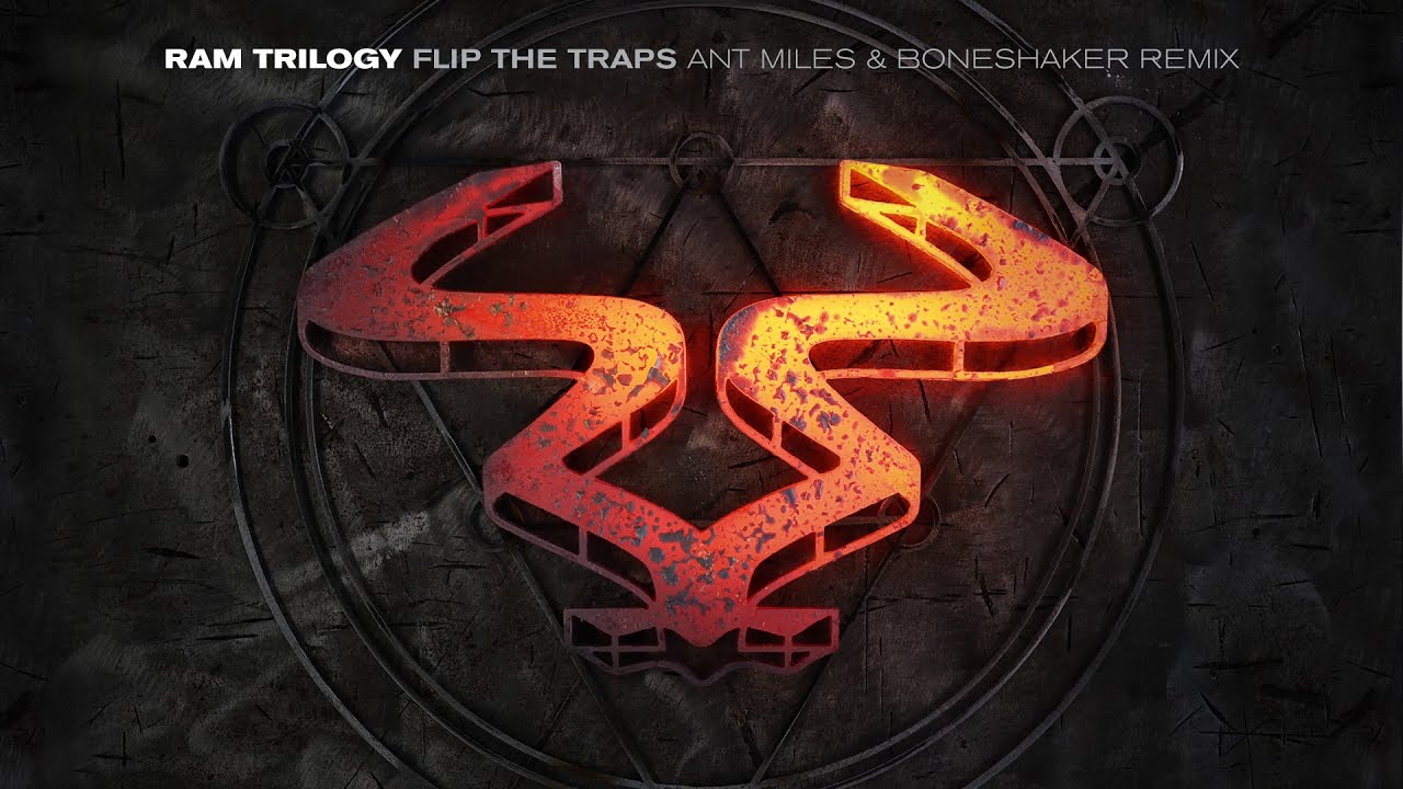 Ram Trilogy - 'Flip The Traps' (Ant Miles & Boneshaker Remix)