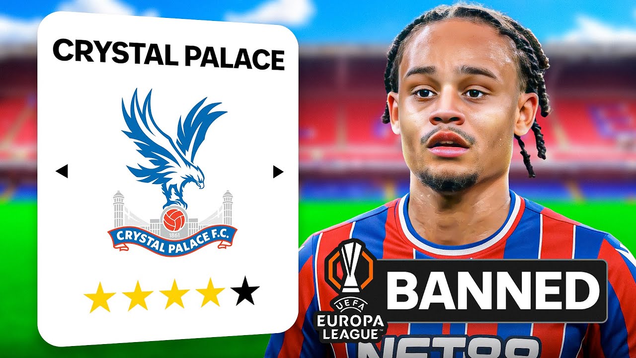 I Rebuilt Crystal Palace after their Europa League Ban!