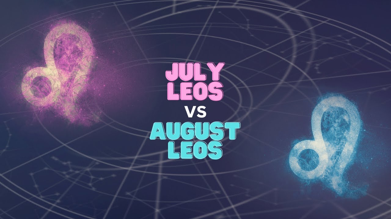 July Leos vs August Leos: What's The Difference?