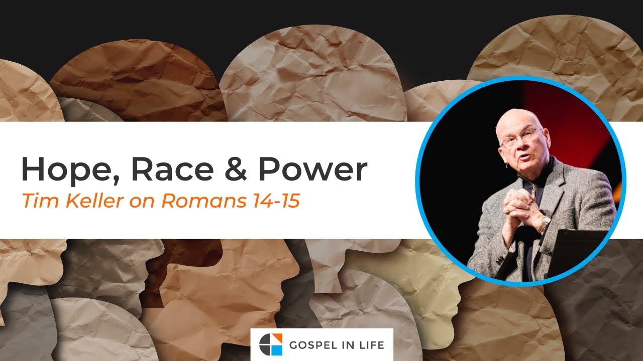 Hope, Race and Power – Timothy Keller [Sermon]