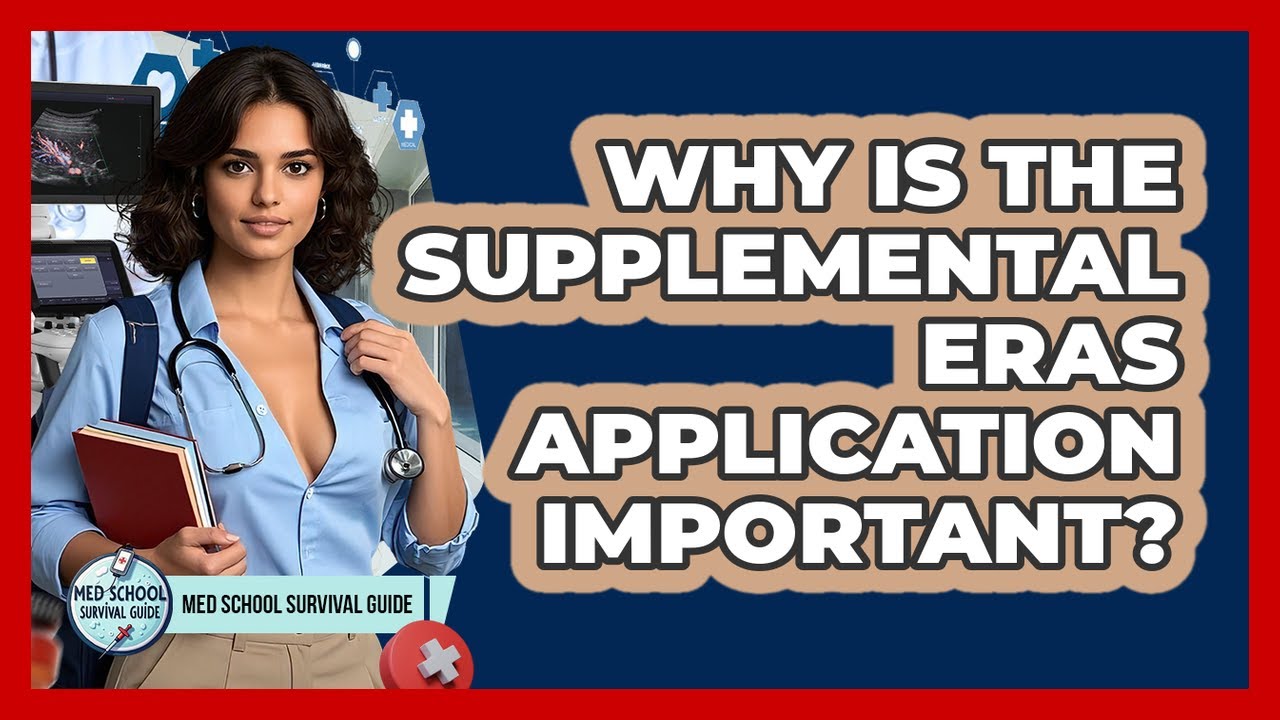 Why Is The Supplemental ERAS Application Important? - Med School Survival Guide