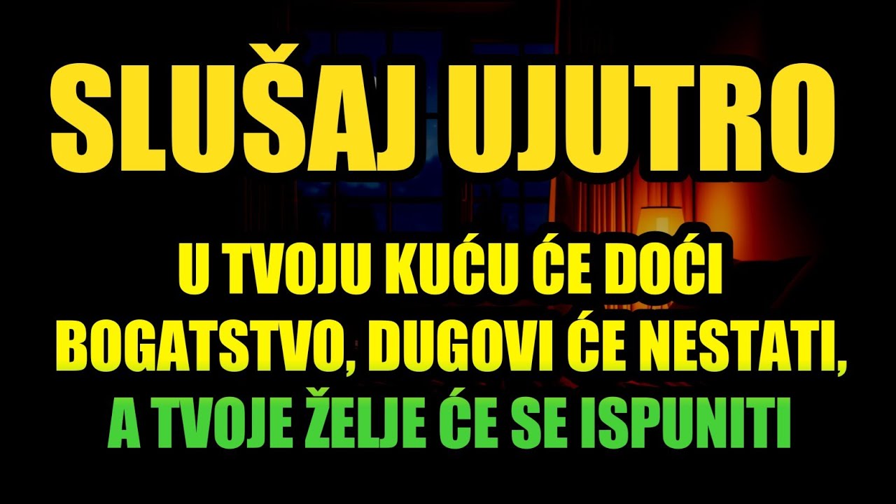 Slušaj ujutro! 💰 U tvoju kuću će doći bogatstvo, dugovi će nestati, a tvoje želje će se ispuniti! 🤲✨