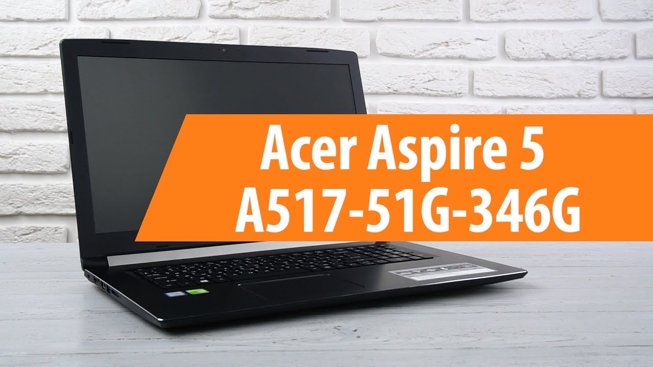 Распаковка ноутбука Acer Aspire A517-51G-346G / Unboxing Acer Aspire A517-51G-346G