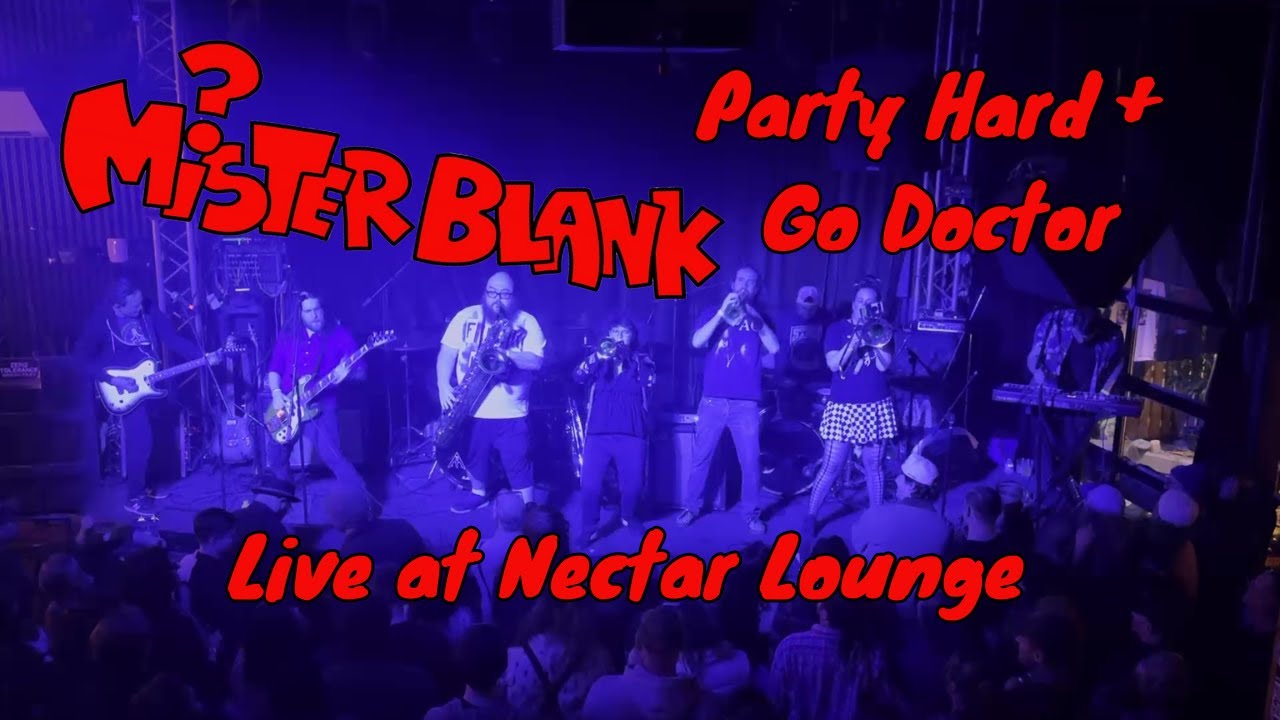 Mister Blank - Party Hard & Go Doctor [Live at Nectar Lounge]
