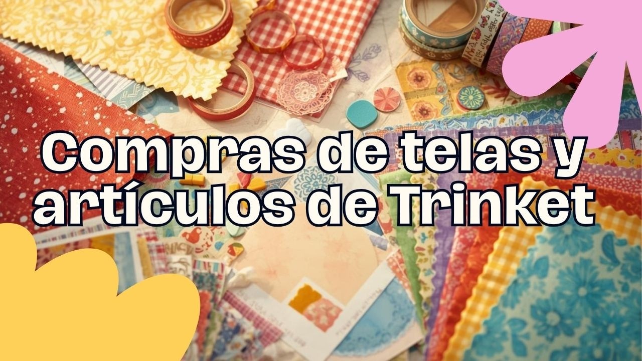 HAUL de TELAS + TRINKET STORE + REGALOS de LOLA! 😍