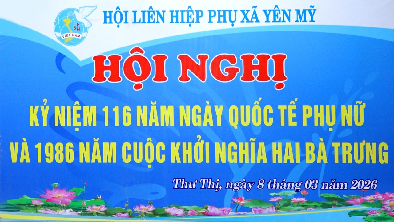 KỶ NIỆM NGÀY QUỐC TẾ PHỤ NỮ 8/3 - THÔN THƯ THỊ -  XÃ YÊN MỸ - TỈNH HƯNG YÊN -  NĂM 2026