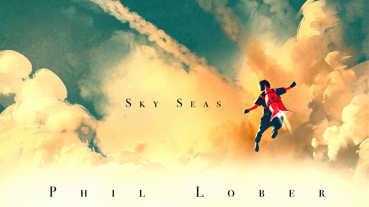 Phil Lober - Sky Seas (Epic Positive Heroic Unique Uplifting)